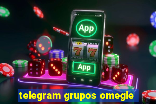 telegram grupos omegle